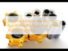 Top Drive Replacement Parts Wash Pipe Drilling Rig Spare Parts Oilfield Supplies   Rig Swivels 